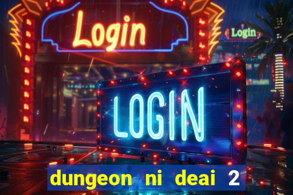 dungeon ni deai 2 temporada dublado data de lan amento